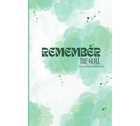 Remember The Goal A5 Journal (120 pages)(6*9 inches)( Single line): Plan your day, Make Schedules, Personal Diary, Achieving your goals through systematic planning