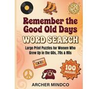 Remember the Good Old Days Word Search: Large Print Puzzles for Women Who Grew Up in the 60s, 70s & 80s | 100 Easy Nostalgic Themed Puzzles with Answers