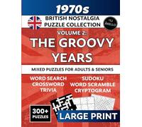 Remember The Groovy Years? 1970s British Nostalgia Large Print Mixed Puzzle Book: 00+ Puzzles for Adults & Seniors - Word Search, Crosswords, Trivia, ... Relive Fond Memories and Keep Your Mind Sharp