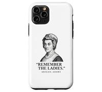Remember The Ladies Quote Abigail Adams Case for iPhone 11 Pro