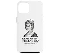 Remember The Ladies Quote Abigail Adams Case for iPhone 13