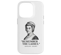 Remember The Ladies Quote Abigail Adams Case for iPhone 14 Pro