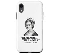 Remember The Ladies Quote Abigail Adams Case for iPhone XR