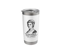 Remember The Ladies Quote Abigail Adams Stainless Steel Insulated Tumbler