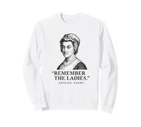 Remember The Ladies Quote Abigail Adams Sweatshirt