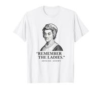 Remember The Ladies Quote Abigail Adams T-Shirt