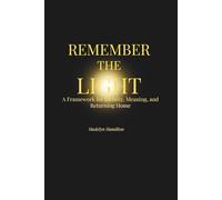 Remember the Light: A Framework for Identity, Meaning, and Returning Home