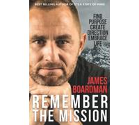 Remember the Mission: Find Purpose, Create Direction, Embrace Life (It's A State Of Mind)