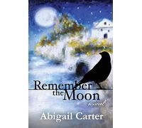 Remember The Moon: A Novel