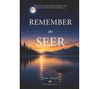 Remember The Seer: Practical Wisdom from the Yoga Sutras of Patanjali