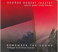 Remember the Sound: Homage To Michael Brecker by George Robert Jazztet (2009-02-10)