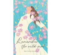 Remember the wild girl: A poetry collection about life and love for daydreamers