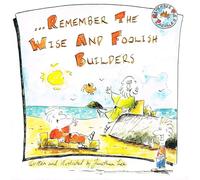Remember the Wise and Foolish Builders