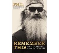 Remember This: Timeless Truths from a Faithful Life