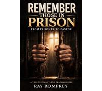 Remember those in prison: Prison ministry training guide