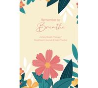 Remember To Breathe | 12 Months Undated Daily Notebook with Breathing Exercises, Intentions & Day & Night Reflection, Habit Tracker, Lined Note Paper ... Therapy Journal and reminder to slow down.