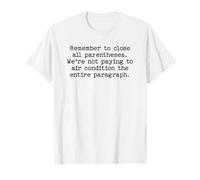 Remember to Close All Parentheses, Funny Writing Editing T-Shirt