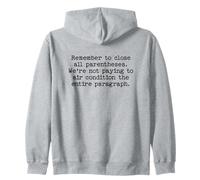 Remember to close all parentheses, funny writing editing Zip Hoodie