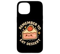 "Remember to Eat Dessert" Cute Funny Pie Character Case for iPhone 15