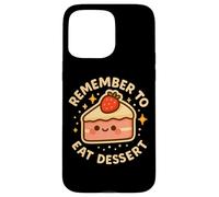 "Remember to Eat Dessert" Cute Funny Pie Character Case for iPhone 15 Pro Max