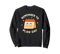 "Remember to Plan Day" Cute Calendar Character Funny Sweatshirt