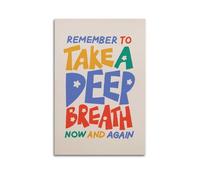 Remember to Take A Deep Breathe Now And Again Print, Positive Affirmations Poster Poster, Decorative Painting Canvas Wall Art Trendy Print For Bedroom Living Room16x24inch(40x60cm) Unframe-style