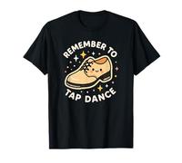 Remember to Tap Dance Dancing Shoes Cute T-Shirt