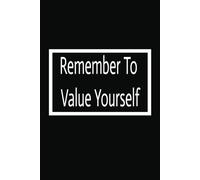 Remember To Value Yourself: A Single-Lined Notebook and Journal For Anyone To Use by Mary Reeves