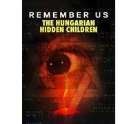 Remember Us: The Hungarian Hidden Children