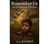 Remember Us: The Silent Genocide of Palestine