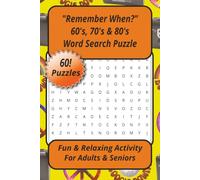 "Remember When?" 60's, 70's & 80's Word Search Book: 60 "Back In The Day" Puzzles for Adults & Seniors | 6 x 9 Inches | A Fun and Relaxing Trip Down ... for Parents, Grandparents & Nostalgia Lovers