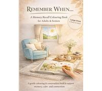 REMEMBER WHEN…: A Memory Recall Colouring Book for Adults & Seniors