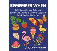 Remember When: A Nostalgic Coloring Book: Soft Illustrations to Color and Soothe the Anxiety of Memory Loss and Spark Familiar Memories (Calm and Color: Coloring for Memory & Relaxation)
