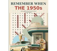 Remember When: Decade Word Search: The 1950s - 100 Large Print Word Search Puzzles for Adults and Seniors Who Remember the Fifties