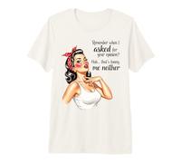 Remember When I Asked for Your Opinion Retro Housewifes Premium T-Shirt