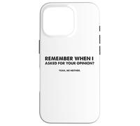 Remember when I asked for your opinion? Yeah, me neither. Case for iPhone 16 Pro