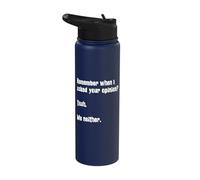 Remember When I Asked Your Opinion Funny Sarcasm Stainless Steel Insulated Water Bottle