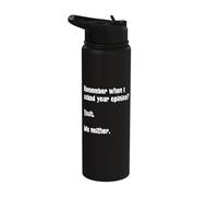 Remember When I Asked Your Opinion Funny Sarcasm Stainless Steel Insulated Water Bottle