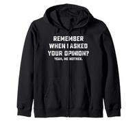 Remember When I Asked Your Opinion Me Neither Zip Hoodie