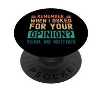 Remember When I Asked Your Opinion? Yeah, Me Neither PopSockets Adhesive PopGrip