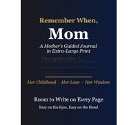 Remember When, Mom: An Extra-Large-Print Keepsake Journal of Her Life, Love & Sayings - Story-Sparking Memory Prompts & Trivia, with Room for Every Child, Every Marriage & Every Milestone