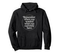 Remember When You Wanted What You Currently Have Gratitude Pullover Hoodie