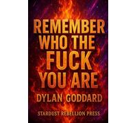 Remember Who The Fuck You Are
