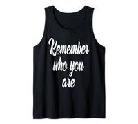 Remember Who You Are Don't Forget. Tank Top