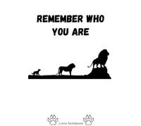 REMEMBER WHO YOU ARE ; Lions Notebook: LION KING Quote/Mufasa/ Inspirational quotes journal/ World Lion Day/ Lion Gift Notebook /Famous Movie picture ... Diary with little Simba- Nostalgic Notebook