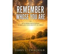 Remember Whose You Are: An 8-Week Devotional to Reclaim Your Identity in Christ