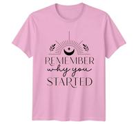 Remember Why You Started Mindset Inspiration Graphic Tee Mens T-Shirt Womens Tee Unisex Motivation Top S Light Pink