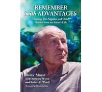 Remember with Advantages: Chasing the Fugitive and Other Stories from an Actor's Life