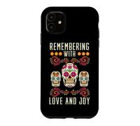 Remember with Love and Joy dia de Muertos Case for iPhone 11