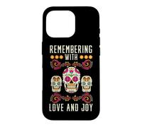Remember with Love and Joy dia de Muertos Case for iPhone 16 Pro